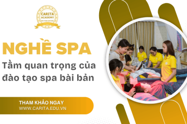 Nghề spa và tầm quan trọng của việc đào tạo bài bản - Carita Academy