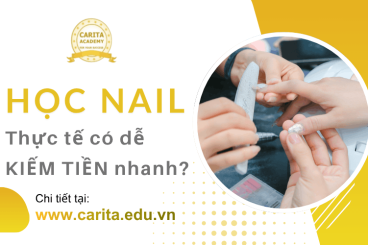 Nghĩ học nail dễ kiếm tiền nhanh, thực tế người mới vào nghề thường gặp gì? – Carita Academy