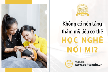Người không có nền tảng thẩm mỹ có học được nghề nối mi không? – Carita Academy