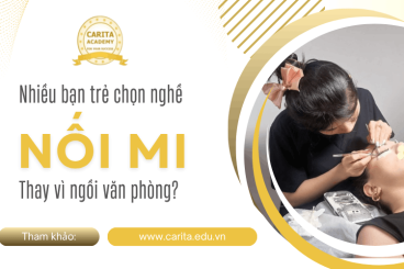 Ngày càng nhiều bạn trẻ chọn nghề nối mi thay vì ngồi văn phòng. Tại sao vậy? – Carita Academy