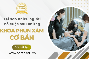 Tại sao nhiều người bỏ cuộc ngay sau khi vừa học xong khóa phun xăm cơ bản? - Carita Academy