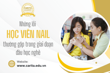 Những lỗi học viên nail mới thường gặp trong giai đoạn đầu – Carita Academy