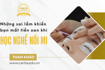 Những sai lầm khiến bạn mất tiền oan khi học nghề nối mi – Carita Academy