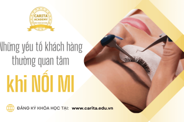 Những yếu tố khách hàng thường quan tâm khi nối mi mà ít trung tâm dạy bạn - Carita Academy