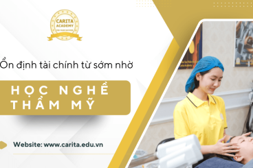 Tự tin ổn định tài chính từ sớm nhờ học nghề thẩm mỹ chuyên nghiệp - Carita Academy