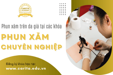 Tại sao phun xăm trên da giả là không thể thiếu trong các khóa học phun xăm chuyên nghiệp? – Carita Academy