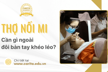 Thợ nối mi giỏi cần gì ngoài đôi tay khéo léo? – Carita Academy