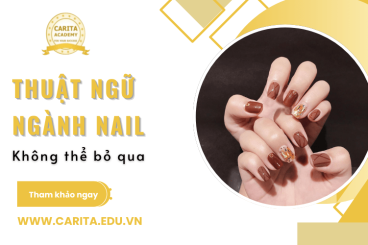 Tất tần tật các thuật ngữ ngành nail bạn không thể bỏ qua khi học nghề - Carita Academy