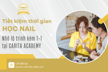 Tiết kiệm 50% thời gian học nail nhờ lộ trình kèm 1-1 tại Carita Academy