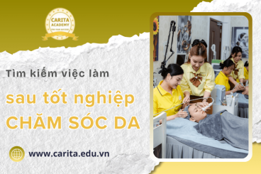 Tìm kiếm việc làm ở đâu sau khi tốt nghiệp các khóa chăm sóc da chuyên nghiệp - Carita Academy