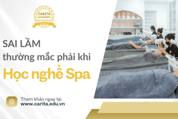 Tổng hợp những sai lầm các học viên thường mắc phải khi học nghề spa – Carita Academy