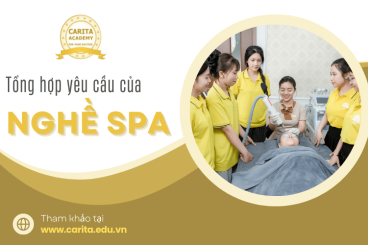 Tổng hợp những yêu cầu của nghề spa đối với kỹ thuật viên chuyên nghiệp – Carita Academy
