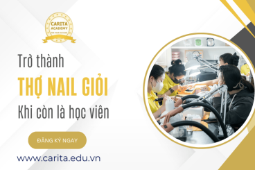 Bí quyết trở thành thợ nail giỏi ngay từ khi còn là học viên - Carita Academy