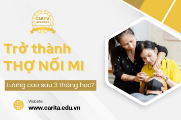 Trở thành thợ nối mi lương cao sau 3 tháng học nghề, liệu có dễ? – Carita Academy