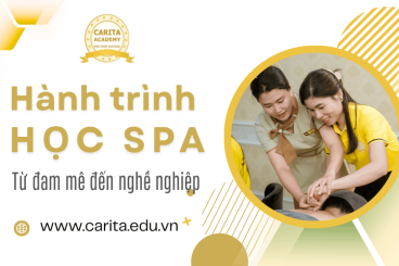 Từ đam mê đến nghề nghiệp: Hành trình học spa bài bản tại Carita Academy