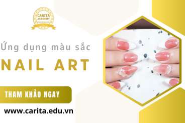 Ứng dụng màu sắc trong nail art: Hiểu tâm lý khách hàng qua lựa chọn màu sơn – Carita Academy