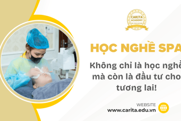 Vì sao nói học nghề spa không chỉ là học nghề mà còn là đầu tư vào chính bản thân bạn? – Carita Academy